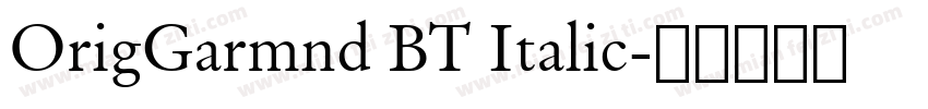 OrigGarmnd BT Italic字体转换